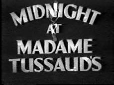 MIDNIGHT AT MADAME TUSSAUD'S